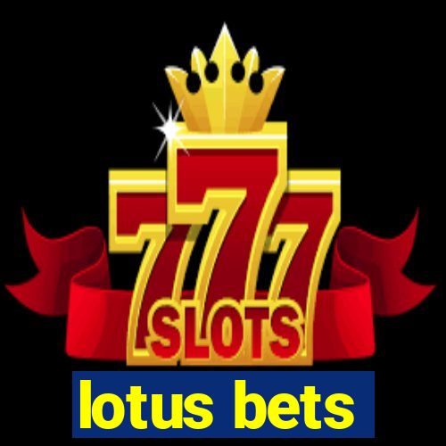 lotus bets